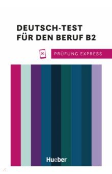 

Prüfung Express. Deutsch-Test für den Beruf. B2. Übungsbuch mit Audios online