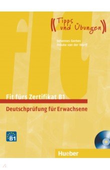 Gerbes Johannes, van der Werff Frauke - Fit fürs Zertifikat B1, Deutschprüfung für Erwachsene. Lehrbuch mit zwei integrierten Audio-CDs