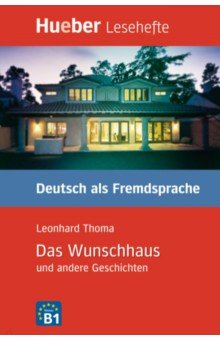 

Das Wunschhaus und andere Geschichten. Leseheft. Deutsch als Fremdsprache
