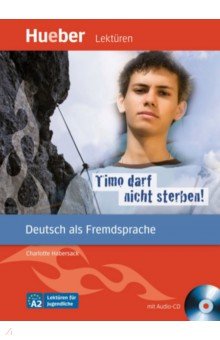 

Timo darf nicht sterben! Leseheft. A2. Deutsch als Fremdsprache (+CD)
