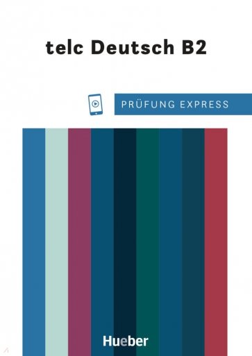 Prüfung Express – telc Deutsch B2. Übungsbuch mit Audios online. Deutsch als Fremdsprache