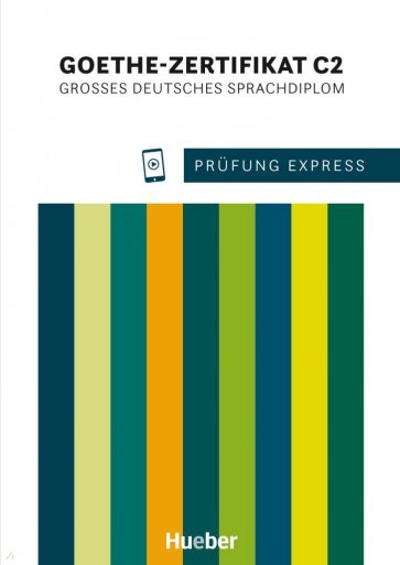 Prüfung Express - Goethe-Zertifikat C2. Übungsbuch mit Audios Online. Großes Deutsches Sprachdiplom