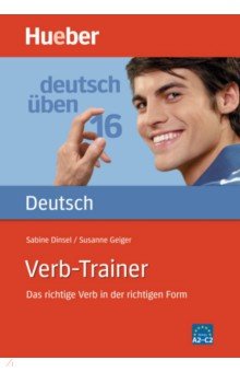 Deutsch üben. Verb-Trainer. Das richtige Verb in der richtigen Form. A2-C2