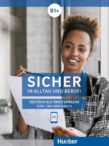 Sicher in Alltag und Beruf! B1+. Kurs- und Arbeitsbuch. Deutsch als Zweitsprache