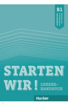 

Starten wir! B1. Lehrerhandbuch. Deutsch als Fremdsprache