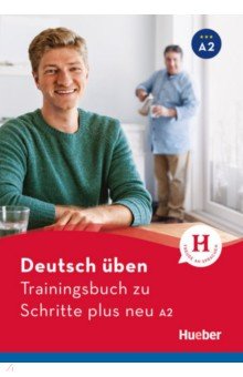 

Deutsch üben. Trainingsbuch zu Schritte plus neu A2