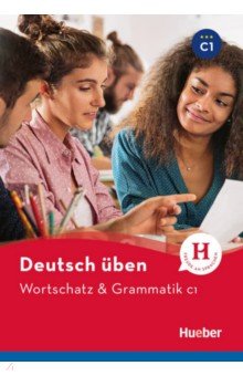 

Deutsch üben. Wortschatz & Grammatik. C1