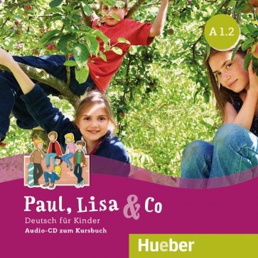 Paul, Lisa & Co A1.2. Audio-CD. Deutsch für Kinder. Deutsch als Fremdsprache