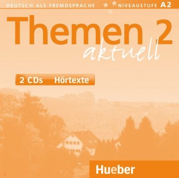 Themen aktuell 2. 2 Audio-CDs. Deutsch als Fremdsprache