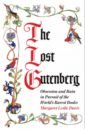 цена Davis Margaret Leslie The Lost Gutenberg. Obsession and Ruin in Pursuit of the World’s Rarest Books