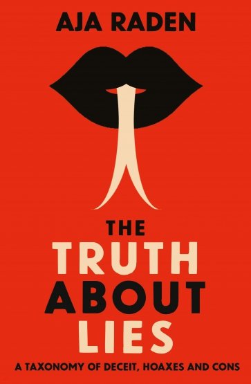 The Truth About Lies. A Taxonomy of Deceit, Hoaxes and Cons