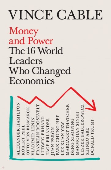 Money and Power. The 16 World Leaders Who Changed Economics