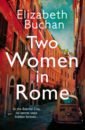 Buchan Elizabeth Two Women in Rome stibbe n love nina despatches from family life