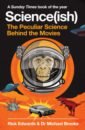 Edwards Rick, Brooks Michael Science(ish). The Peculiar Science Behind the Movies marmot michael the health gap