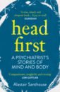Santhouse Alastair Head First. A Psychiatrist's Stories of Mind and Body