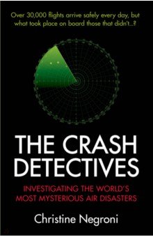 The Crash Detectives. Investigating the World’s Most Mysterious Air Disasters Atlantic