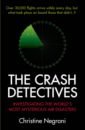 Negroni Christine The Crash Detectives. Investigating the World’s Most Mysterious Air Disasters carr allen no more fear of flying