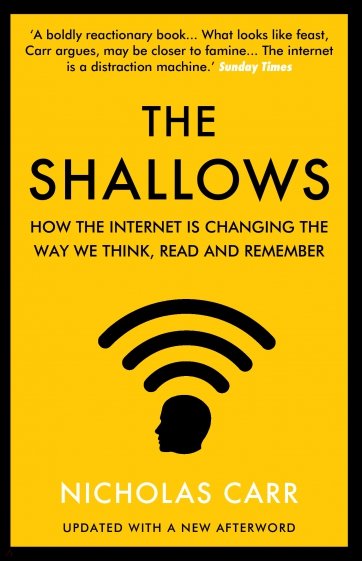 The Shallows. How the Internet Is Changing the Way We Think, Read and Remember