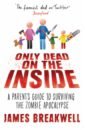 Breakwell James Only Dead on the Inside. A Parent's Guide to Surviving the Zombie Apocalypse iwish halloween wind up on the chain jump ghost black human skeleton jumping human skull gift toy for kids toys all saints day