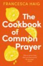 Haig Francesca The Cookbook of Common Prayer