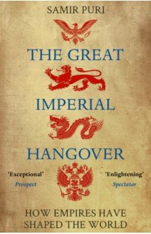 

The Great Imperial Hangover. How Empires Have Shaped the World