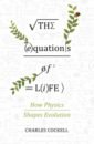цена Cockell Charles The Equations of Life. How Physics Shapes Evolution