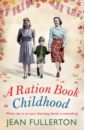 Fullerton Jean A Ration Book Childhood tuffin olivia a friend in need