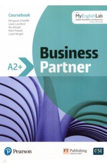 O`Keeffe Margaret, Lansford Lewis, Wright Ros - Business Partner. A2+. Coursebook + MyEnglishLab Pack