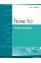 Thornbury Scott How to Teach Speaking wallwork adrian discussions a z intermediate a resource book of speaking activities audio cd