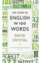 Crysral David The Story of English in 100 Words