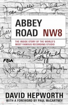 Abbey Road. The Inside Story of the World s Most Famous Recording Studio