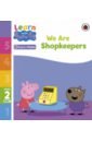 We Are Shopkeepers. Level 2. Book 7 peppa on the go box set