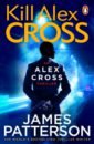 Patterson James Kill Alex Cross patterson james dilallo richard alex cross s trial