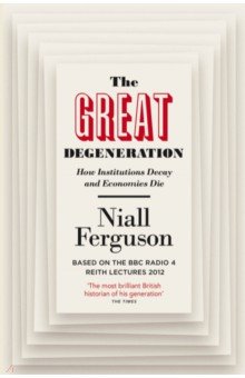The Great Degeneration. How Institutions Decay and Economies Die