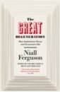 Ferguson Niall The Great Degeneration. How Institutions Decay and Economies Die ferguson niall kissinger 1923 1968 the idealist