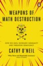 oneil cathy weapons of math destruction O`Neil Cathy Weapons of Math Destruction. How Big Data Increases Inequality and Threatens Democracy