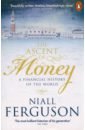 Ferguson Niall The Ascent of Money. A Financial History of the World kishtainy niall a little history of economics