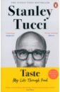 Tucci Stanley Taste. My Life Throught Food york miranda the food almanac recipes and stories for a year at the table