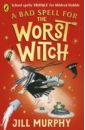 Murphy Jill A Bad Spell for the Worst Witch