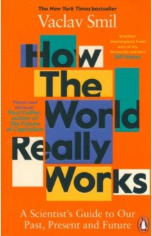 

How the World Really Works. A Scientist’s Guide to Our Past, Present and Future