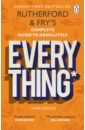 Rutherford Adam, Фрай Ханна Rutherford and Fry’s Complete Guide to Absolutely Everything. Abridged mcgonigal jane reality is broken why games make us better and how they can change the world