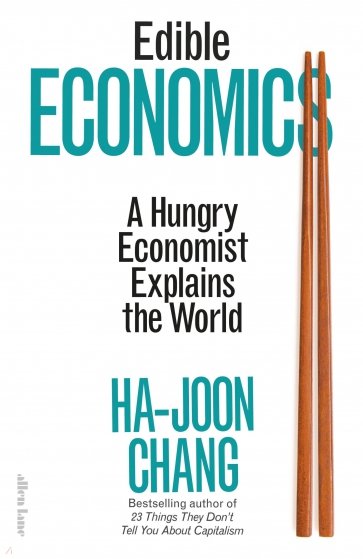 Edible Economics. A Hungry Economist Explains the World