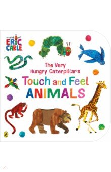 Carle Eric - The Very Hungry Caterpillar’s Touch and Feel Animals