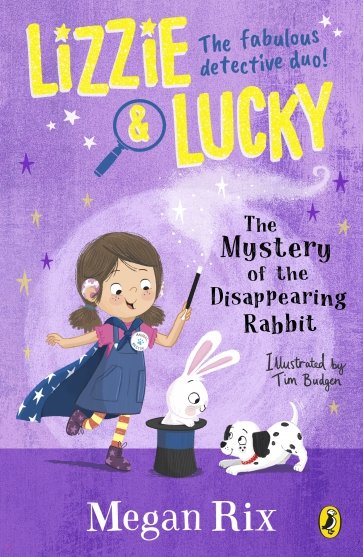 Lizzie and Lucky. The Mystery of the Disappearing Rabbit