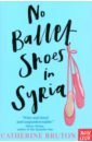Bruton Catherine No Ballet Shoes in Syria bruton catherine following frankenstein