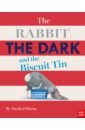 o byrne nicola the rabbit the dark and the biscuit tin O`Byrne Nicola The Rabbit, the Dark and the Biscuit Tin
