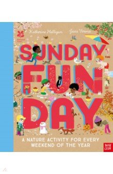 Sunday Funday. A Nature Activity for Every Weekend of the Year