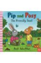 Scheffler Axel, Reid Camilla The Friendly Snail pip and posy the new friend hb