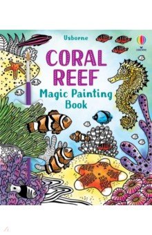 Wheatley Abigail - Coral Reef. Magic Painting Book