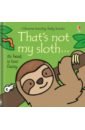 Watt Fiona That's not my sloth… herrington lisa m sloths